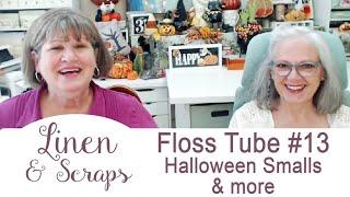 Linen & Scraps Flosstube #13 Halloween Smalls and so much more!