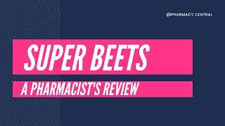 Super Beets Review : Pharmacist's Review