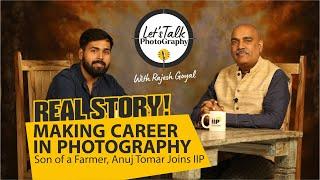 REAL STORY - From Struggles to finding path, Anuj Tomar Joins Indian Institute of Photography.