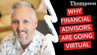 Why Financial Advisors Are Going Virtual?