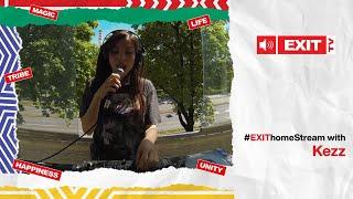 Kezz DJ Live Set | EXIT Home Stream