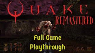 A Classic Reborn! Quake Remastered - Full Playthrough. [1440p, 60fps]