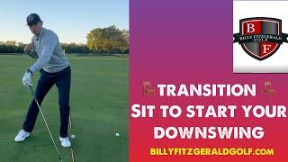 Transition: Sit to start your downswing