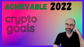 Achievable crypto goals for 2022 (PASSIVE INCOME, MICROCAPS)