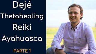 Porqué dejé Thetahealing, Reiki, Ayahuasca