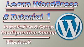 Wordpress Installation & Configuration With Xampp | Learn Wordpress Tutorial For Beginners| 9TechnoR