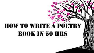 How to write a poetry book in 50 hrs. | Self-publish