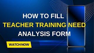 HOW TO FILL TEACHER TRAINING NEED ANALYSIS FORM APTTV#apteacherstv