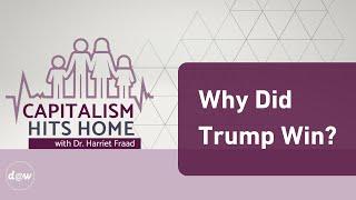 Capitalism Hits Home: Why Did Trump Win?