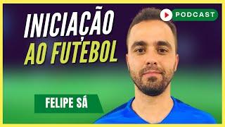 TREINAMENTO NO FUTSAL DE BASE | Felipe Sá - Podcast #96