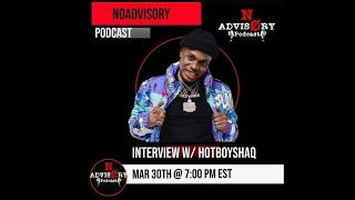 NoAdvisory Podcast EXCLUSIVE Hot Boy Shaq Interview