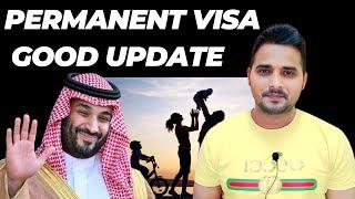 Saudi Permanent Visa Good News |