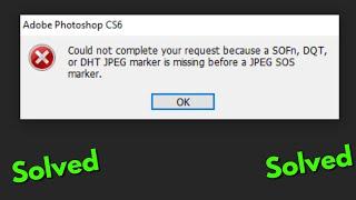 Fix could not complete your request because a sofn dqt or dht jpeg marker is missing