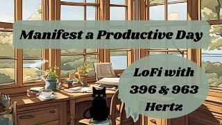 LoFi to Manifest a Productive Day with 396 & 963 hertz tone | High Vibes LoFi (no mid-vid ads)