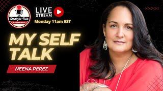 Ep. 265 My Self Talk with Neena Perez