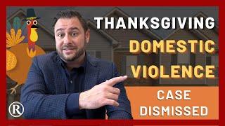 Thanksgiving Domestic Violence Case Dismissed by Defense Lawyer