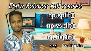 split | vsplit | hsplit in numpy arrays | data science tutorial in hindi | numpy tutorial hindi