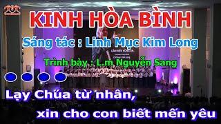 Kinh Hòa Bình – Linh Mục Nguyễn Sang | Nhạc sĩ Linh Mục Kim Long | Karaoke Nhạc Đạo Công Giáo