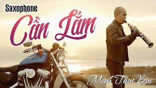 Saxophone CẦN LẮM - Official Music Video | Saxophone Minh Tâm Bùi