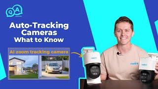 What to Know About Reolink Auto-Tracking Cameras | You Ask, We Answer