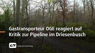 STUDIO 47 .live | GASTRANSPORTEUR OGE REAGIERT AUF KRITIK ZUR GEPLANTEN PIPELINE IM DRIESENBUSCH