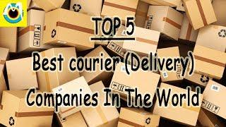 TOP 5 BEST COURIER (DELIVERY) Companies In The World