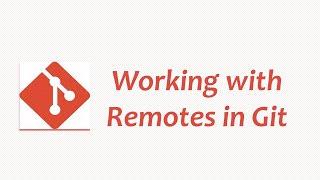 Working with Remotes in git