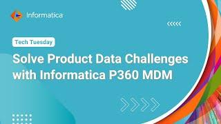 Solve Product Data Challenges with Informatica P360 MDM