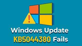 Windows Update KB5044380 Failure ️ Fix Update KB5044380 Fails Windows 11