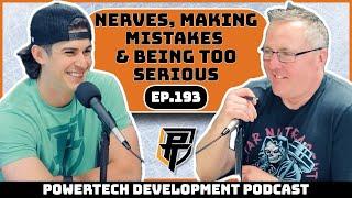 Ep.193 | Nerves, Making Mistakes, and Being TOO Serious - PowerTech Development Podcast