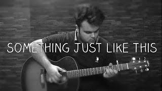 [free tabs]The Chainsmokers & Coldplay - Something Just Like This (Fingerstyle Guitar Cover)
