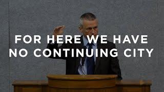 For Here We Have No Continuing City | Dr. Timothy Edwards