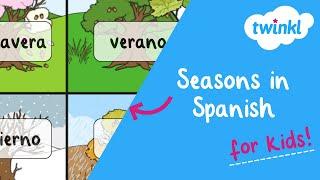  Seasons in Spanish for Kids | All About Seasons | Changing Seasons | Twinkl USA