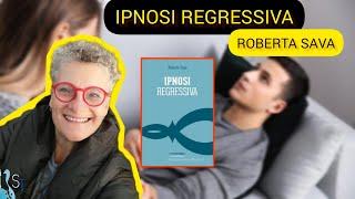 IPNOSI & IPNOSI REGRESSIVA: psicointervista con Roberta Sava