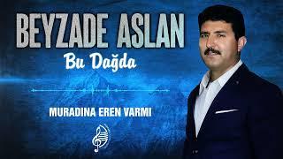 Beyzade Aslan - Muradına Eren Varmı