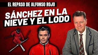 Alfonso Rojo: “Insultos en la nieve, Sánchez en el lodo y los españoles más pobres y menos libres”