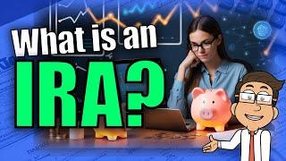 What is an IRA? Roth & Traditional | A Beginner's Guide to Individual Retirement Accounts