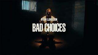 Ryan Langdon - Bad Choices (Official Music Video)