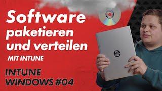 Software mit Intune paketieren und verteilen - Intune Windows Basics 04