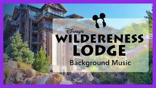 Disney's Wilderness Lodge Resort Background Music - Walt Disney World