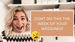 Don't Do This The Week Of Your Wedding