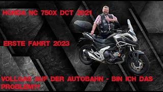 Honda NC 750X DCT 2021 - Erste Fahrt 2023 und Vollgas auf der Autobahn - Bin ich das Problem???