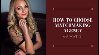 How to choose matchmaking agency?