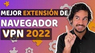 Las mejores extensiones de navegador VPN en 2022