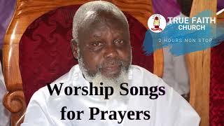 2 HOURS NON STOP WORSHIP SONG - 2021 | TRUE FAITH CHURCH SONG