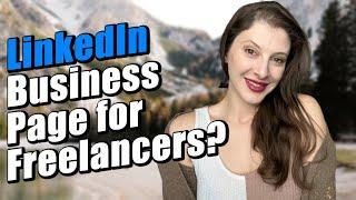 LinkedIn Business Page: Do Freelancers Need a LinkedIn Company Page?