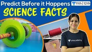 Predict Before it happens | Science Facts | CBSE | Unacademy Class 11 & 12 | Monica Ma'am