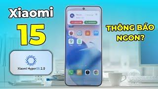 Test THÔNG BÁO Xiaomi 15 5G: Thực tế HyperOS 2.0 thông báo ngon hơn HyperOS 1.0?