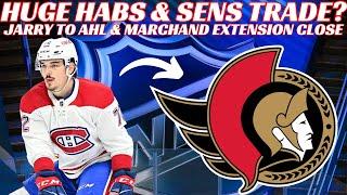 NHL Trade Rumours - Huge Habs & Sens Trade? Gibson Trade? Marchand Extension Close & Jarry to AHL