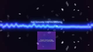 Saat Samundar (Remix) Dj Sarfraz,Dj Bhadra Brothers Present